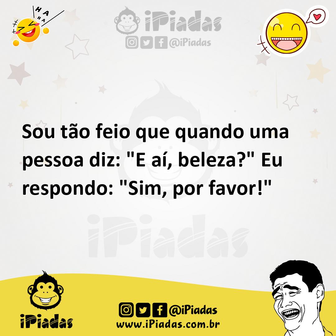 Ilustração de Sou tão feio que quando uma pessoa diz: "E aí, beleza?" Eu respondo: "... no iPiadas
