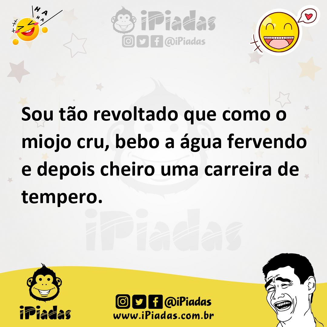 Ilustração de Sou tão revoltado que como o miojo cru, bebo a água fervendo e depois... no iPiadas