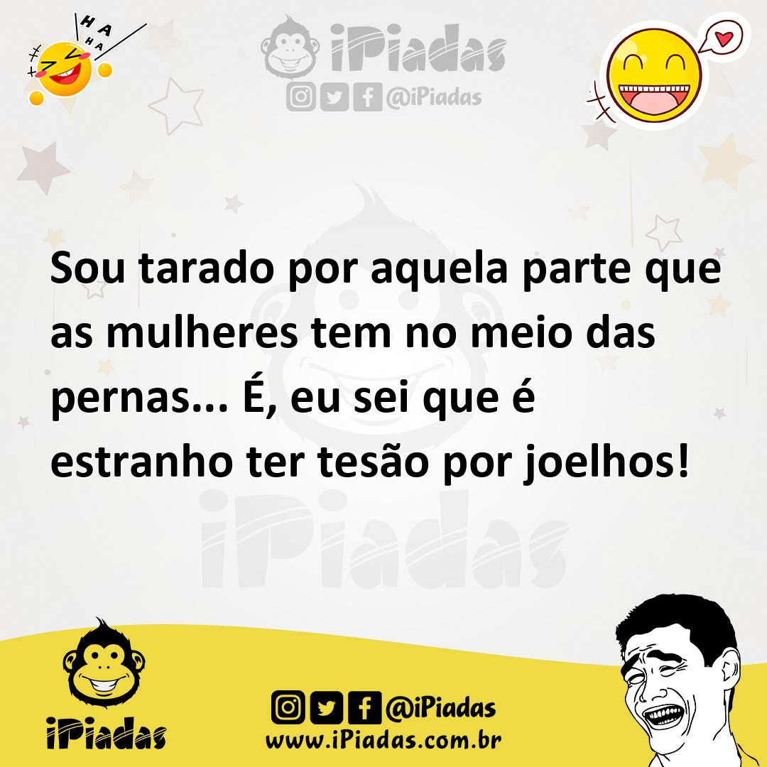 Ilustração de Sou tarado por aquela parte que as mulheres tem no meio das pernas...... no iPiadas