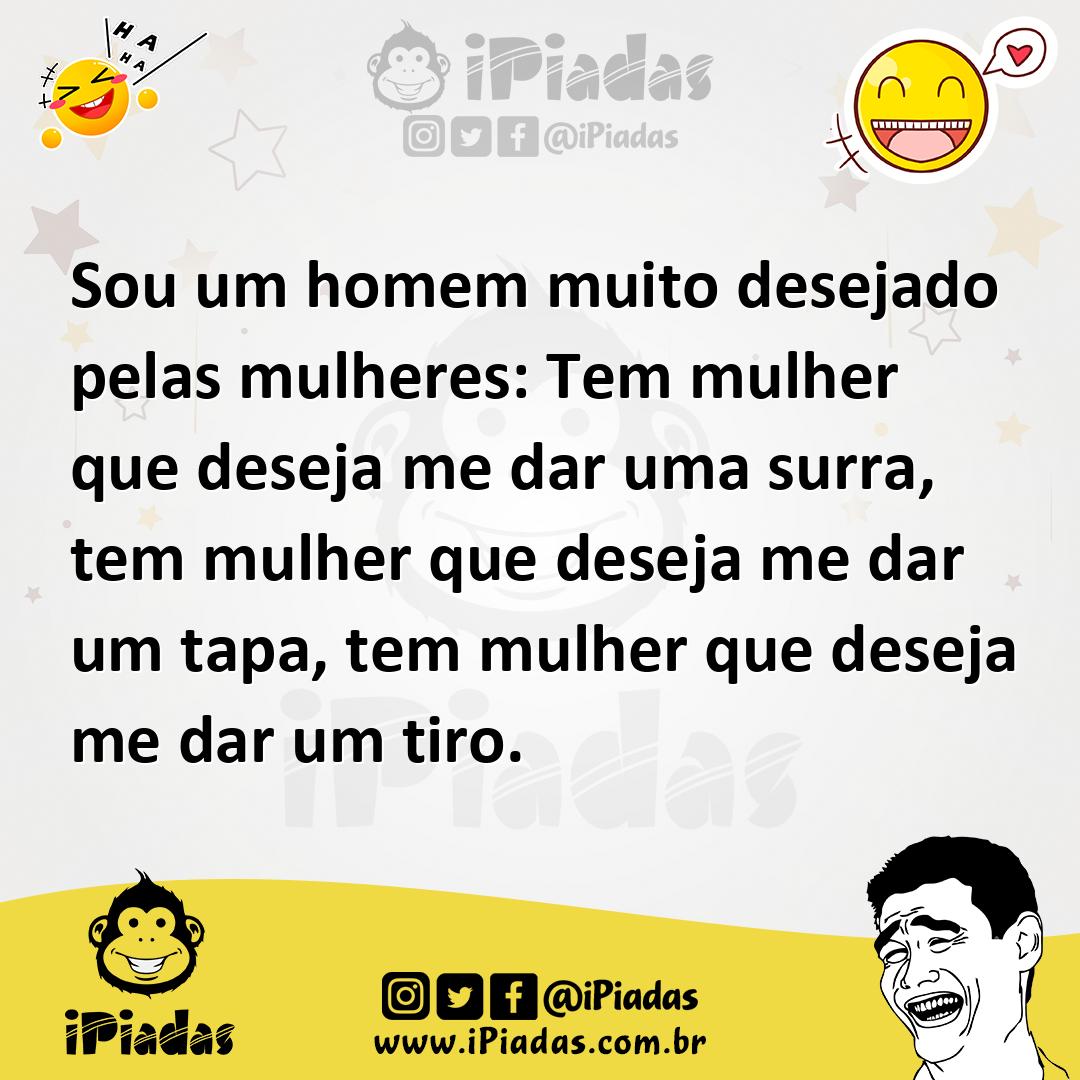Ilustração de Sou um homem muito desejado pelas mulheres: Tem mulher que deseja me d... no iPiadas