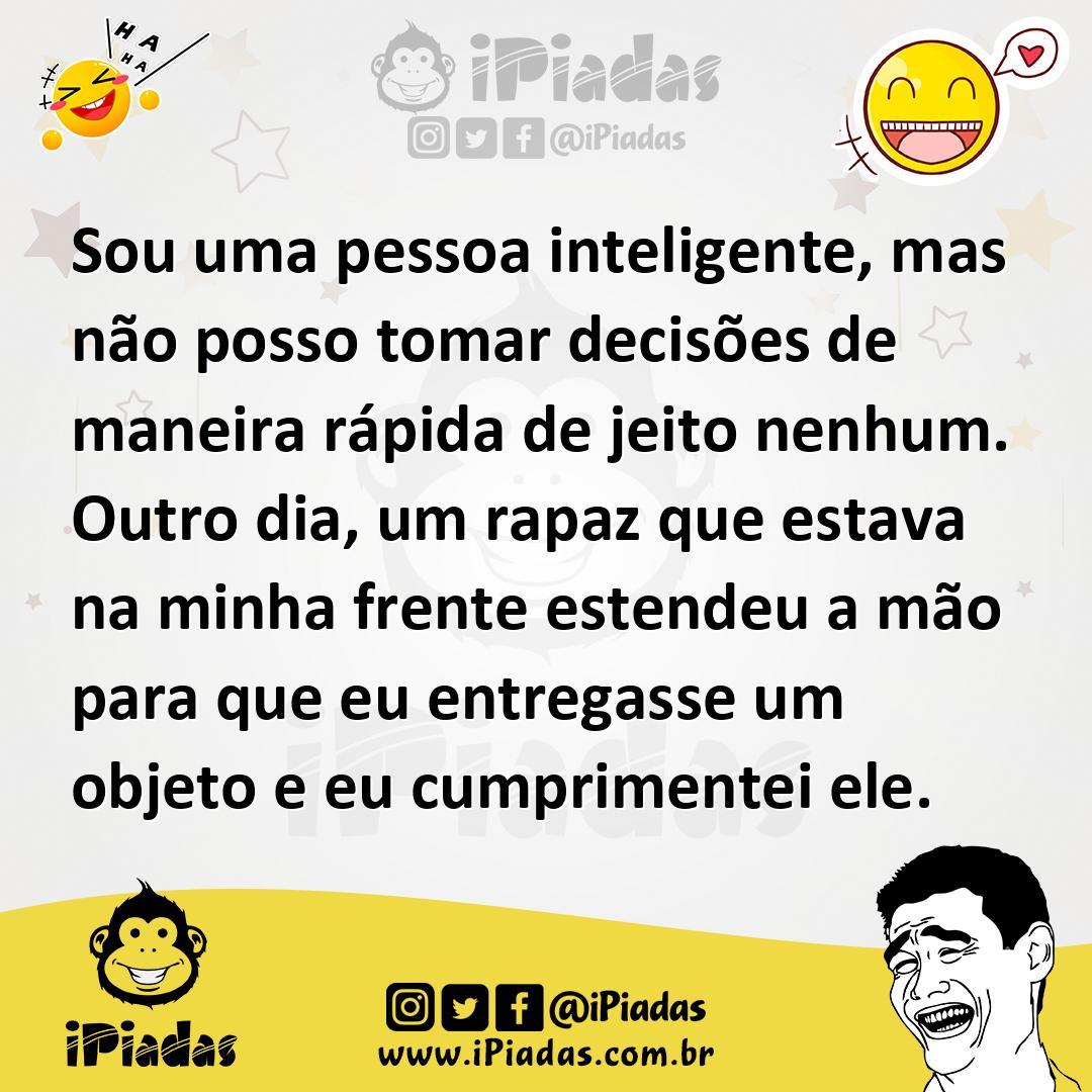 Ilustração de Sou uma pessoa inteligente, mas não posso tomar decisões de maneira rá... no iPiadas
