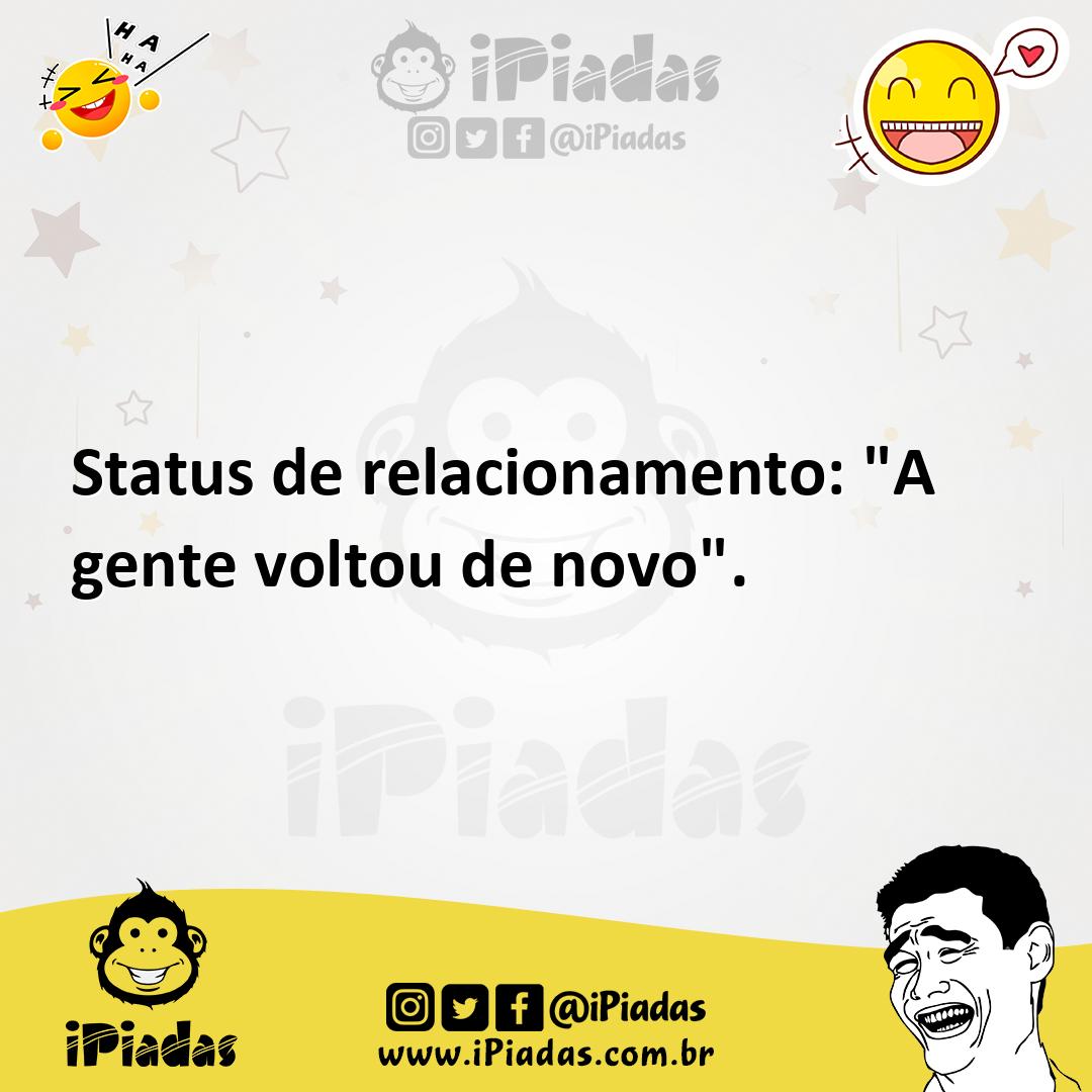Ilustração de Status de relacionamento: "A gente voltou de novo". no iPiadas