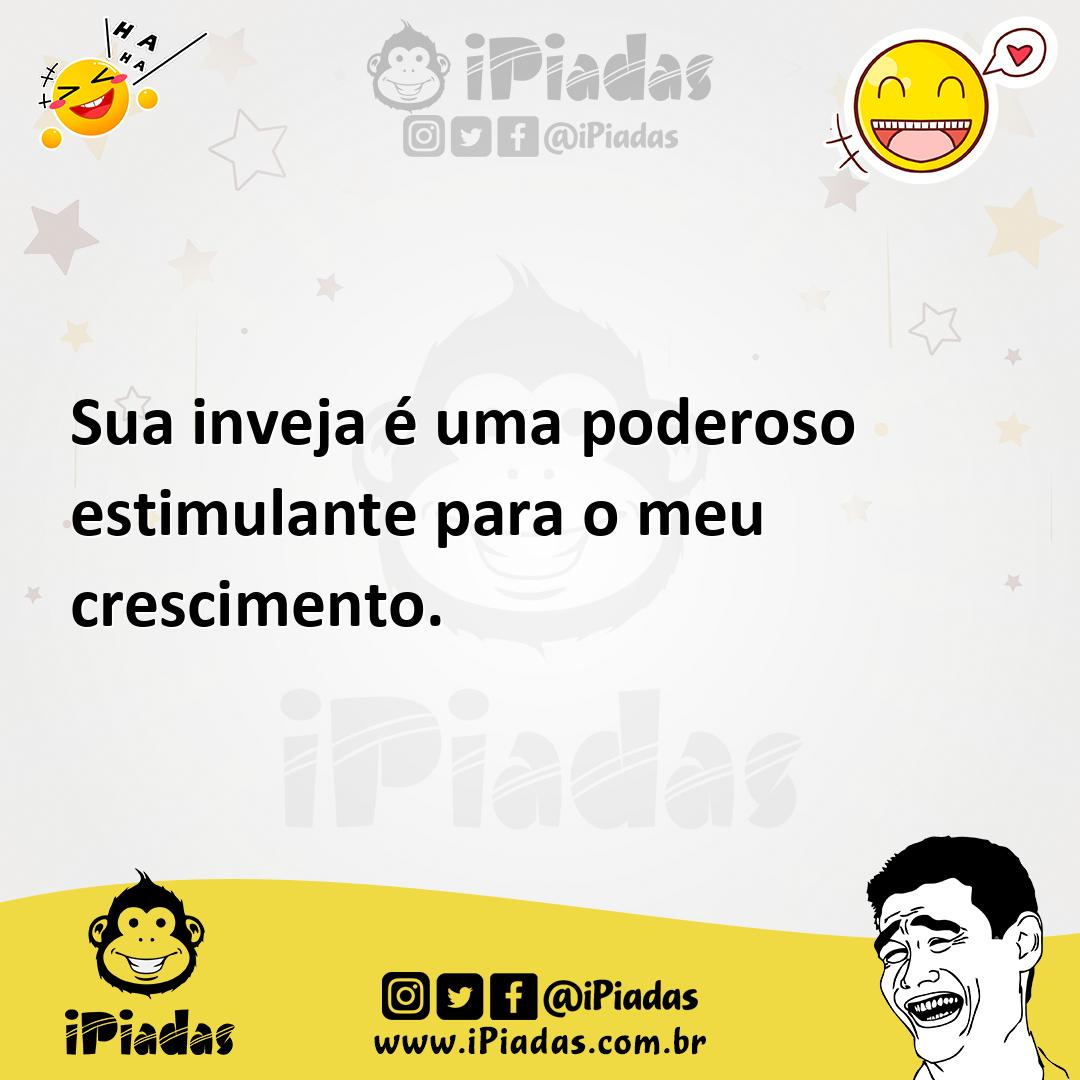 Ilustração de Sua inveja é uma poderoso estimulante para o meu crescimento. no iPiadas
