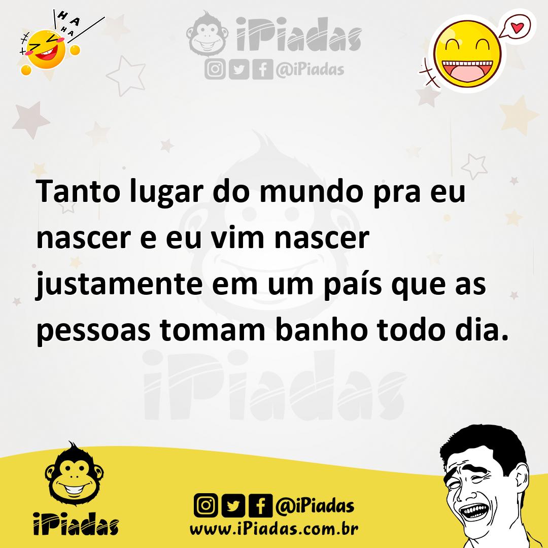 Ilustração de Tanto lugar do mundo pra eu nascer e eu vim nascer justamente em um pa... no iPiadas