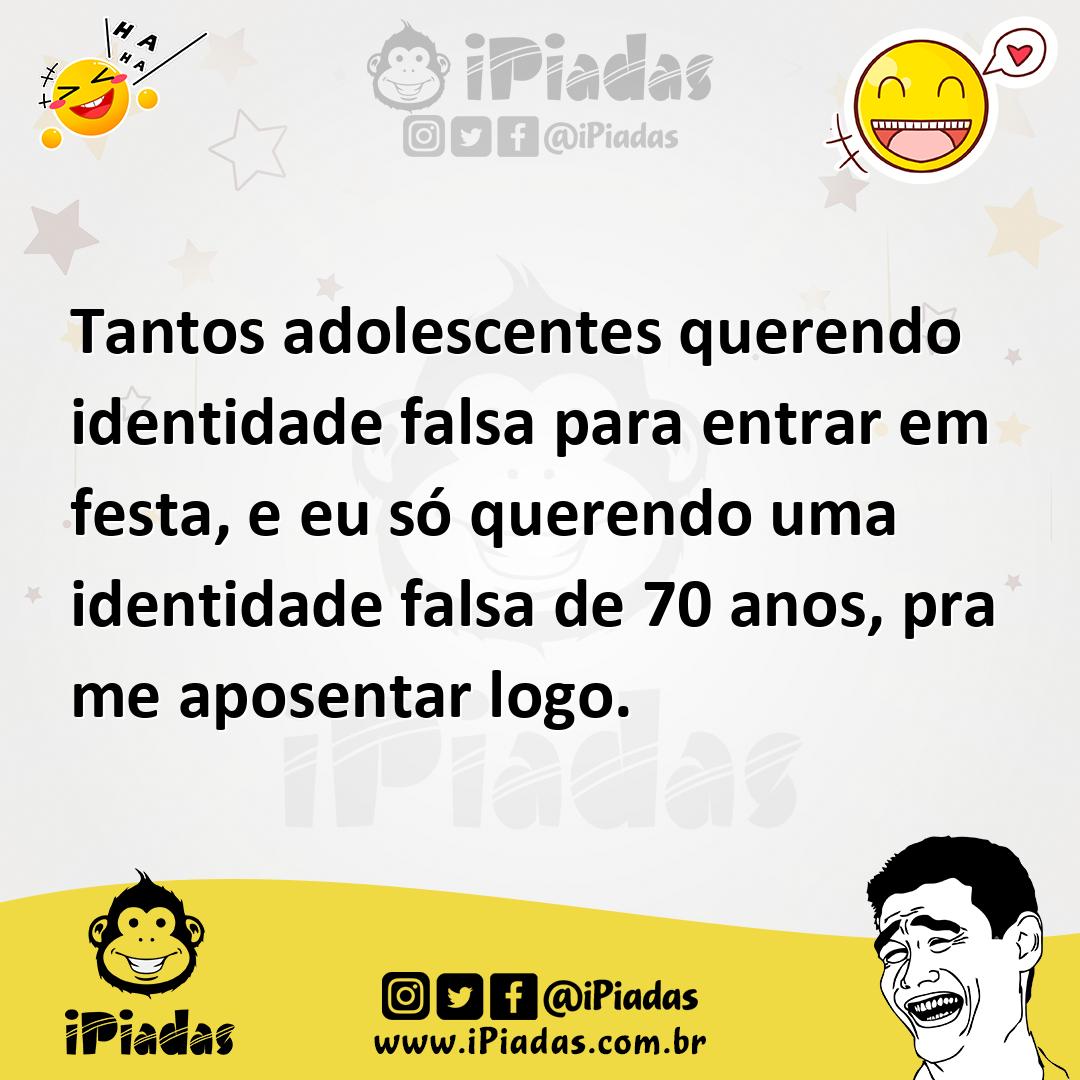 Ilustração de Tantos adolescentes querendo identidade falsa para entrar em festa, e... no iPiadas