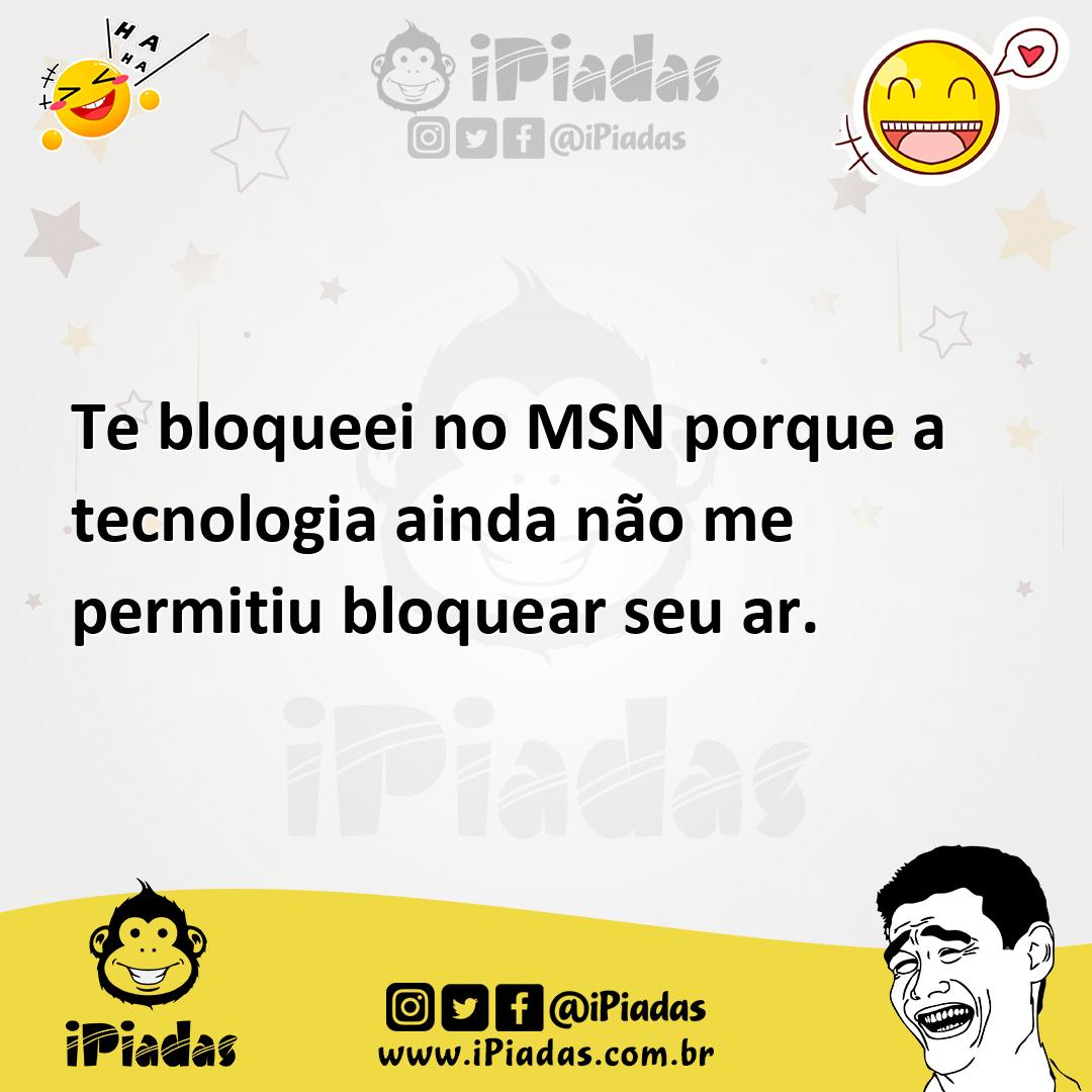 Ilustração de Te bloqueei no MSN porque a tecnologia ainda não me permitiu bloquear... no iPiadas