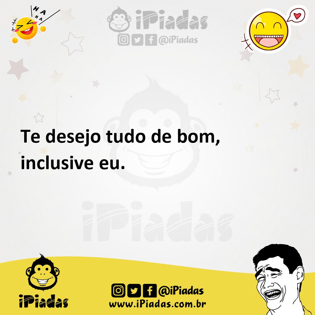 Ilustração de Te desejo tudo de bom, inclusive eu. no iPiadas
