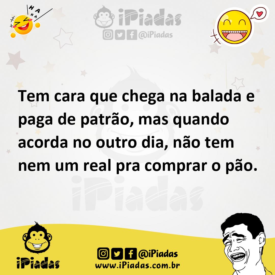 Ilustração de Tem cara que chega na balada e paga de patrão, mas quando acorda no ou... no iPiadas