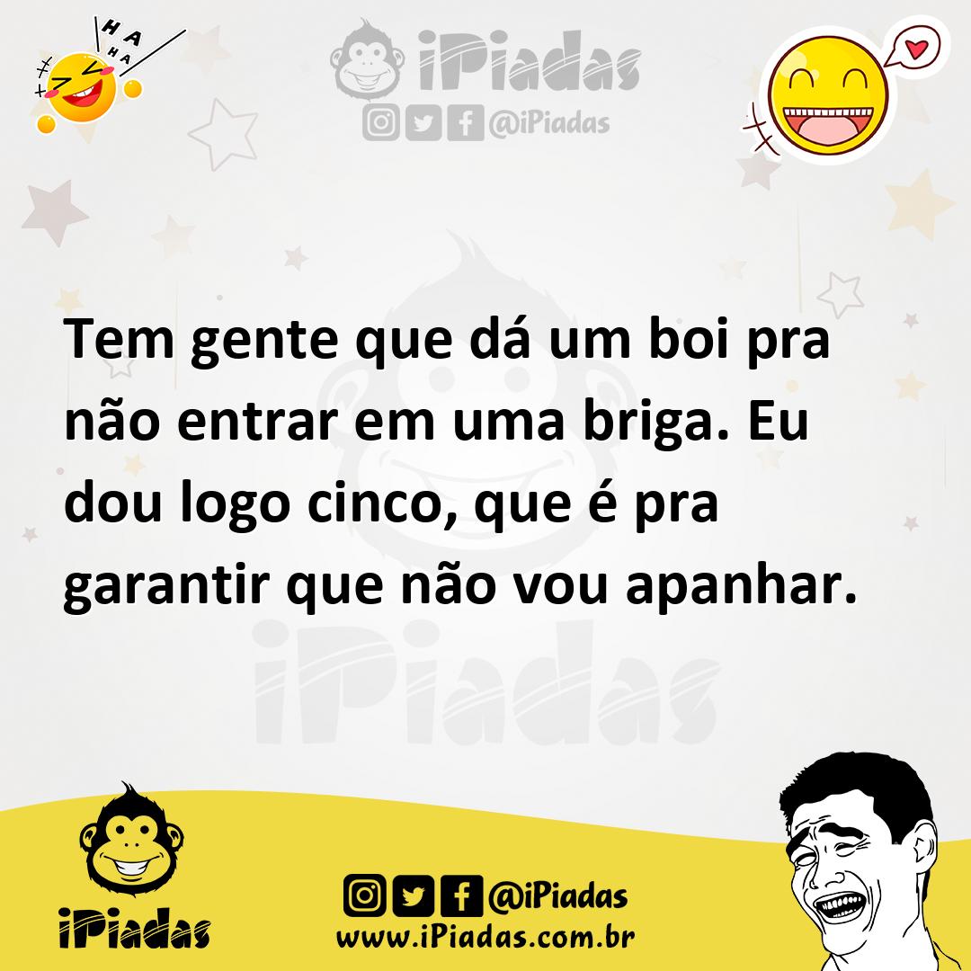 Ilustração de Tem gente que dá um boi pra não entrar em uma briga. Eu dou logo cinco... no iPiadas