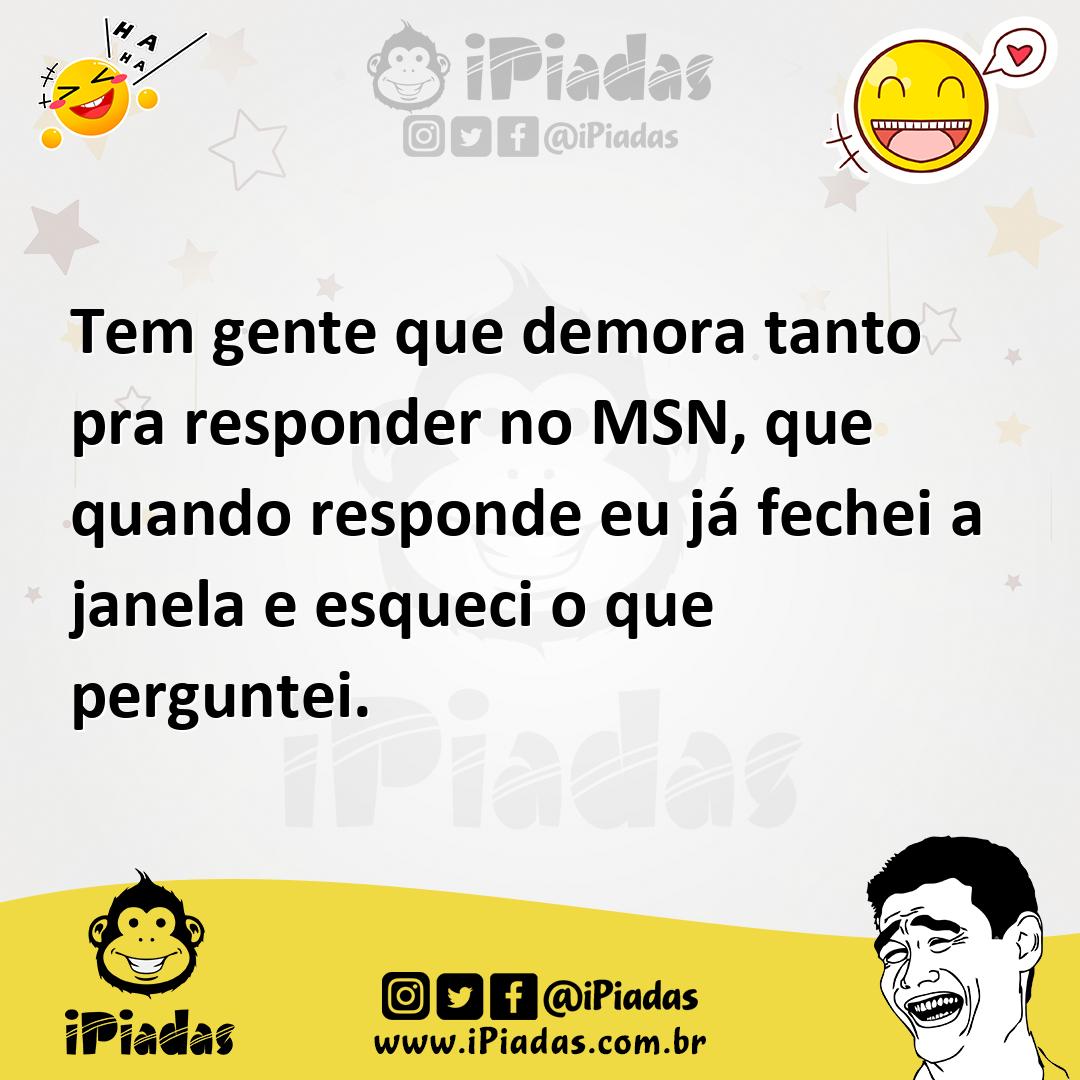 Ilustração de Tem gente que demora tanto pra responder no MSN, que quando responde e... no iPiadas