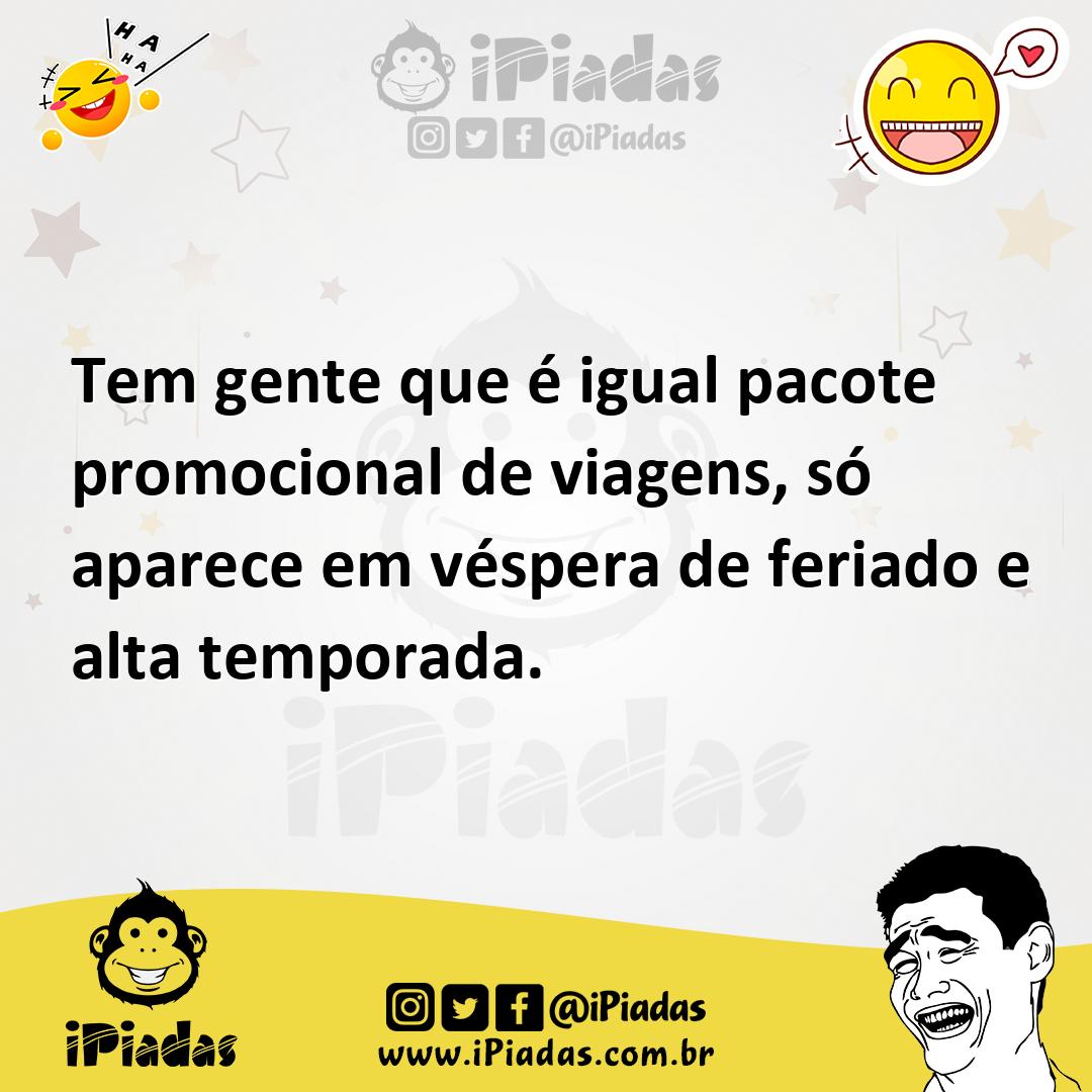Ilustração de Tem gente que é igual pacote promocional de viagens, só aparece em vés... no iPiadas