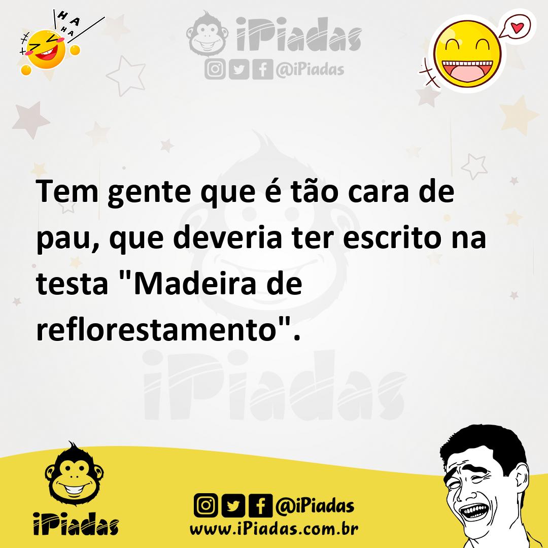Ilustração de Tem gente que é tão cara de pau, que deveria ter escrito na testa "Mad... no iPiadas
