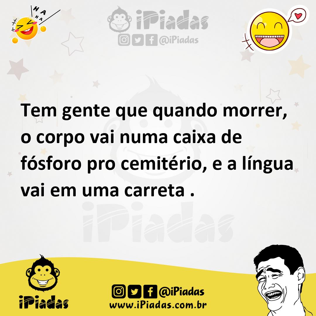 Ilustração de Tem gente que quando morrer, o corpo vai numa caixa de fósforo pro cem... no iPiadas