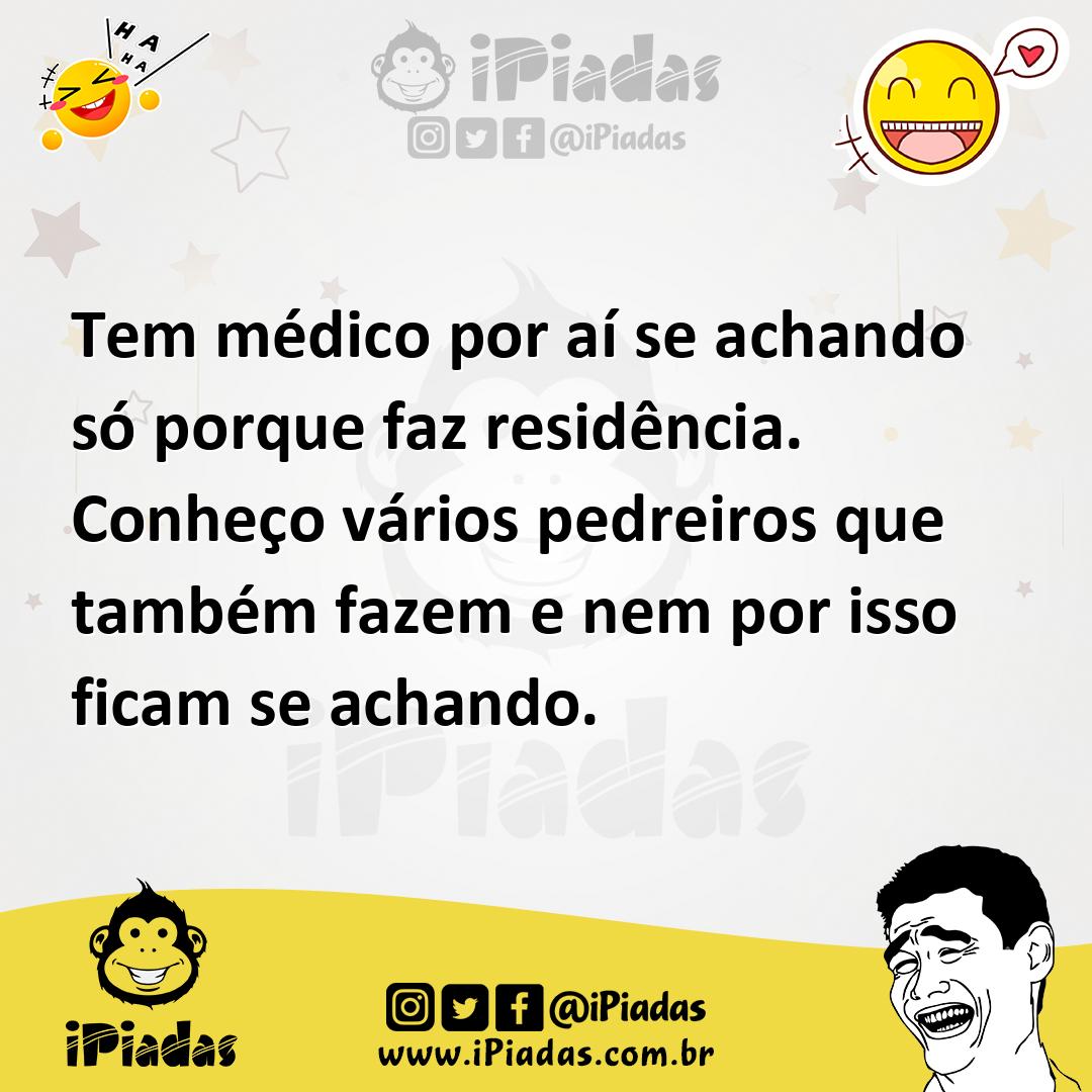 Ilustração de Tem médico por aí se achando só porque faz residência. Conheço vários... no iPiadas