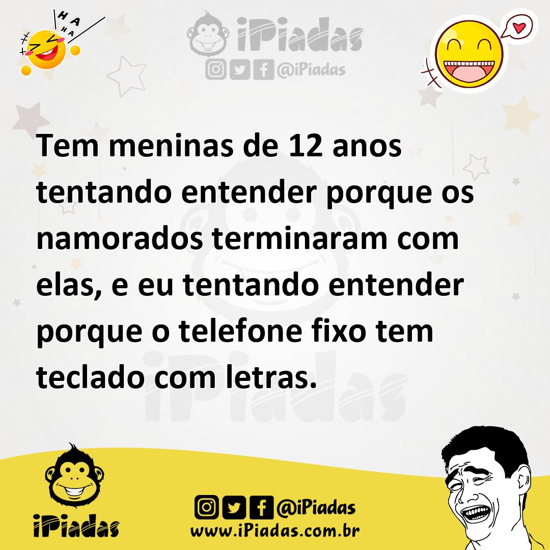 Ilustração de Tem meninas de 12 anos tentando entender porque os namorados terminara... no iPiadas