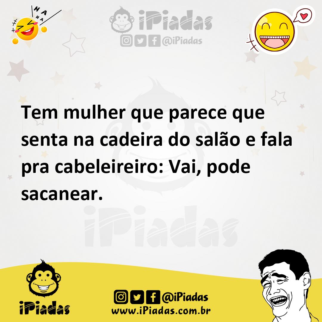 Ilustração de Tem mulher que parece que senta na cadeira do salão e fala pra cabelei... no iPiadas