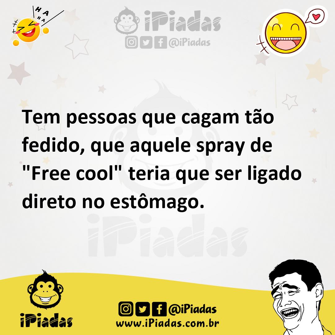 Ilustração de Tem pessoas que cagam tão fedido, que aquele spray de "Free cool" teri... no iPiadas