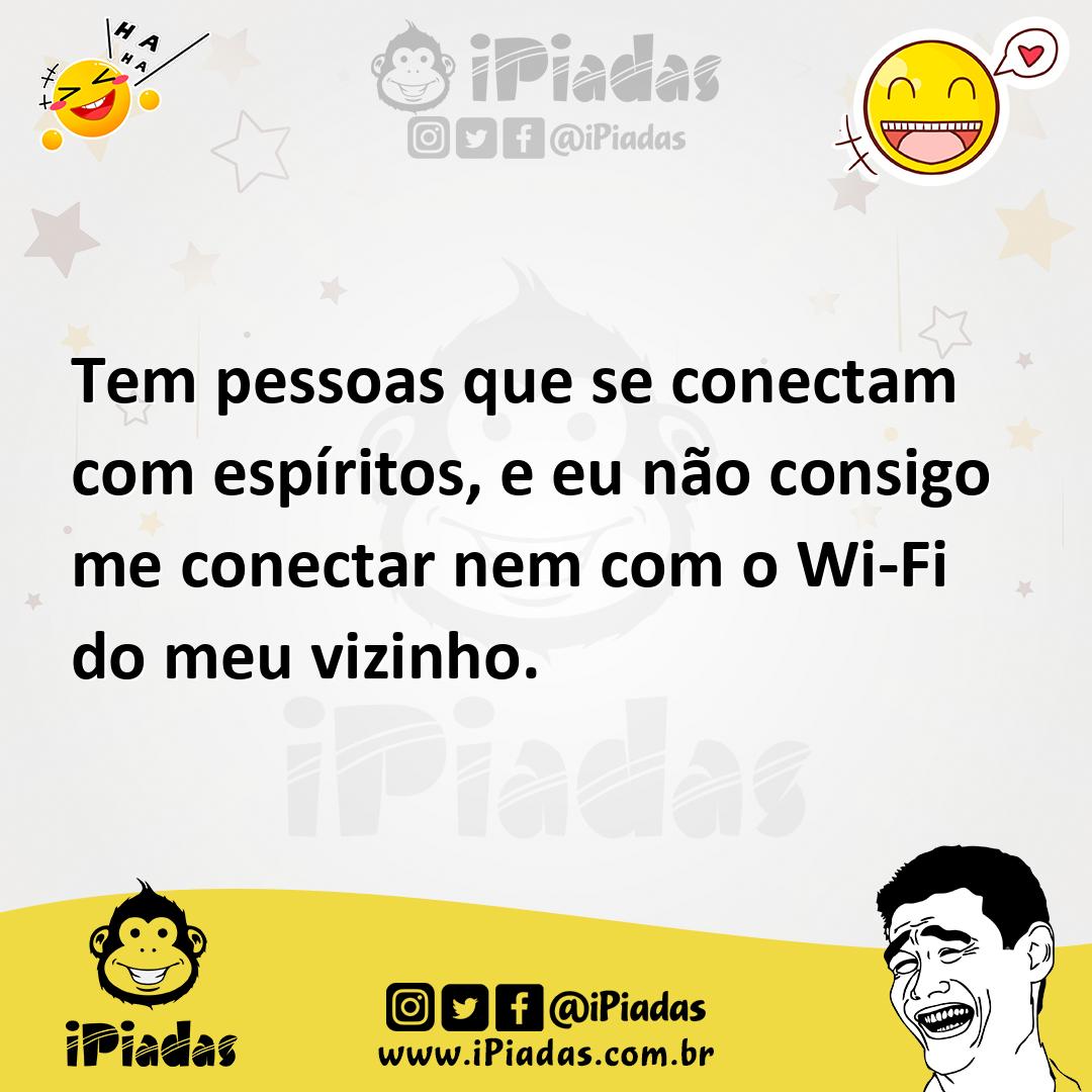 Ilustração de Tem pessoas que se conectam com espíritos, e eu não consigo me conecta... no iPiadas
