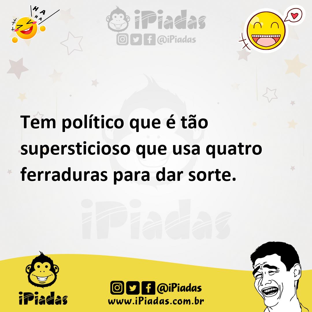 Ilustração de Tem político que é tão supersticioso que usa quatro ferraduras para da... no iPiadas