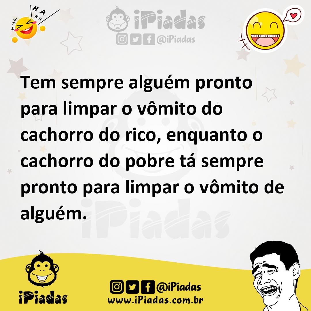 Ilustração de Tem sempre alguém pronto para limpar o vômito do cachorro do rico, enq... no iPiadas