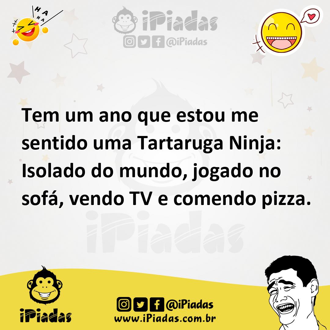 Ilustração de Tem um ano que estou me sentido uma Tartaruga Ninja: Isolado do mundo,... no iPiadas