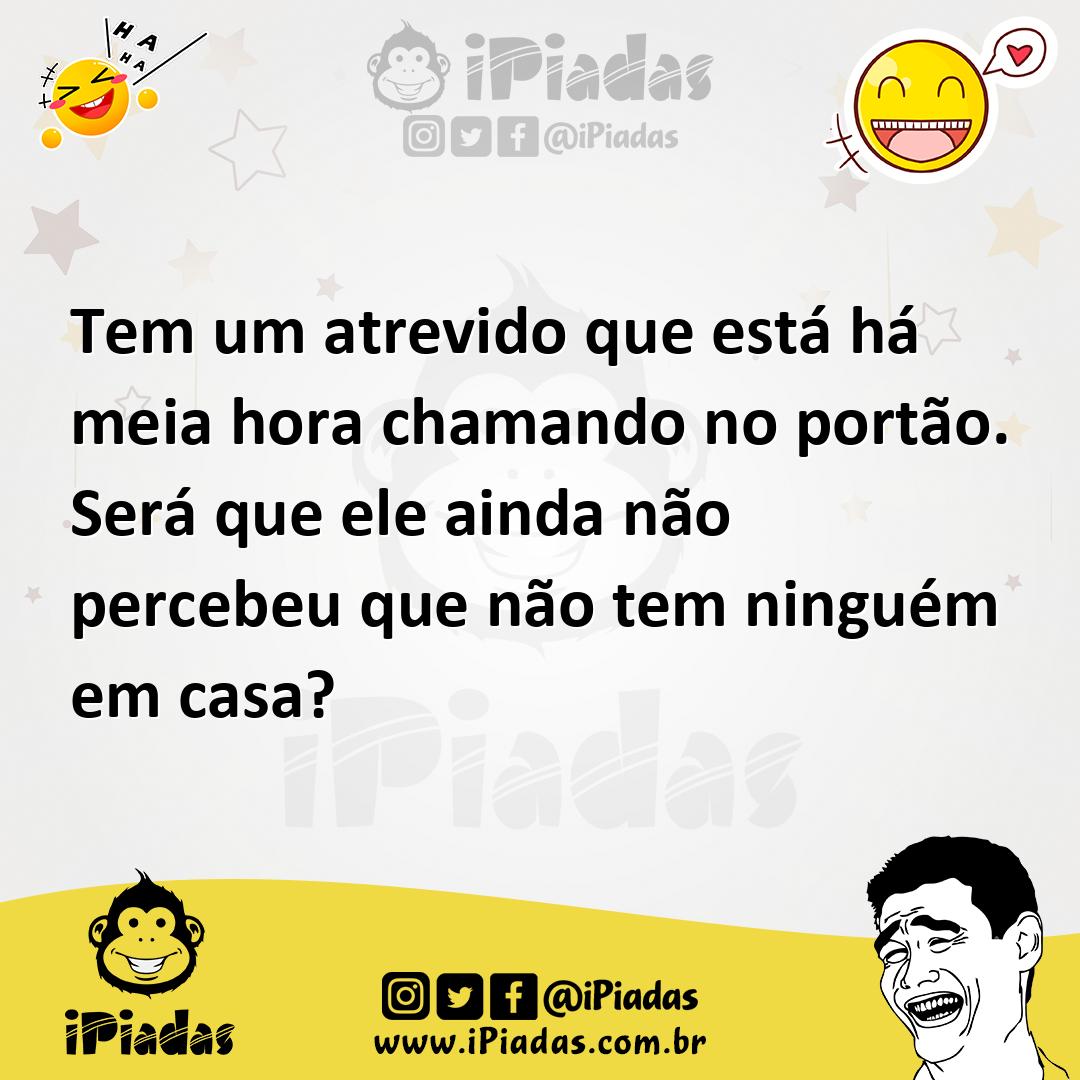 Ilustração de Tem um atrevido que está há meia hora chamando no portão. Será que ele... no iPiadas