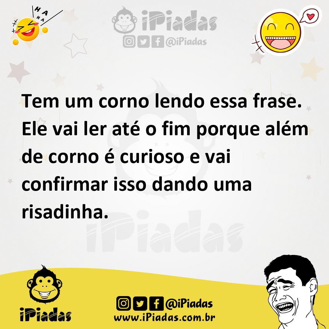 Ilustração de Tem um corno lendo essa frase. Ele vai ler até o fim porque além de co... no iPiadas