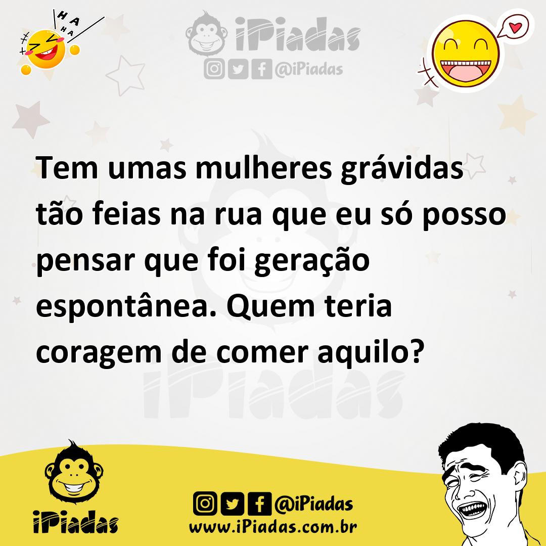 Ilustração de Tem umas mulheres grávidas tão feias na rua que eu só posso pensar que... no iPiadas