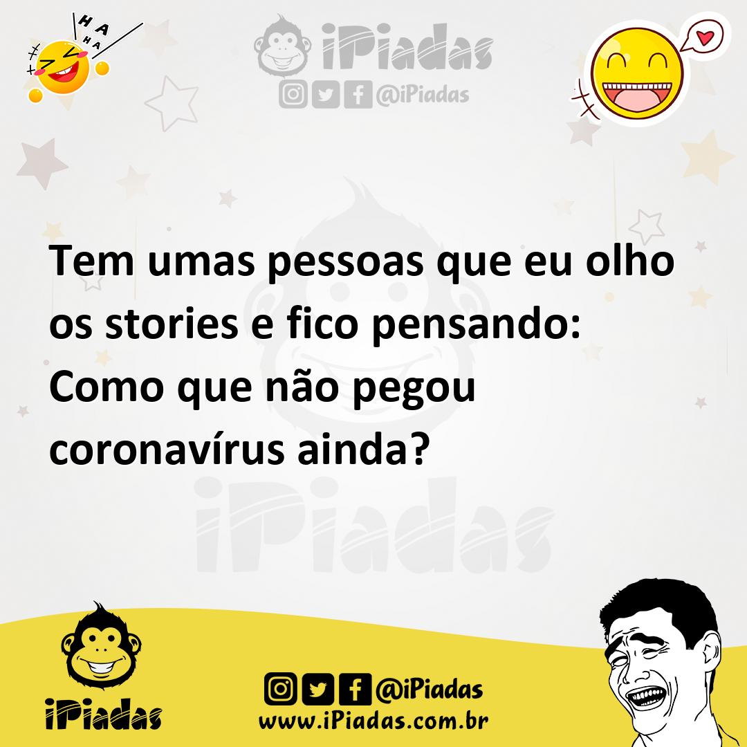 Ilustração de Tem umas pessoas que eu olho os stories e fico pensando: Como que não... no iPiadas