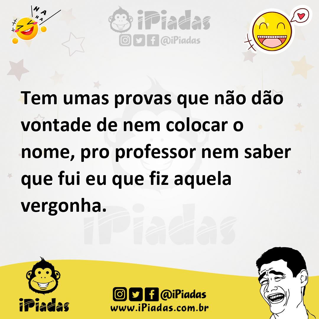 Ilustração de Tem umas provas que não dão vontade de nem colocar o nome, pro profess... no iPiadas