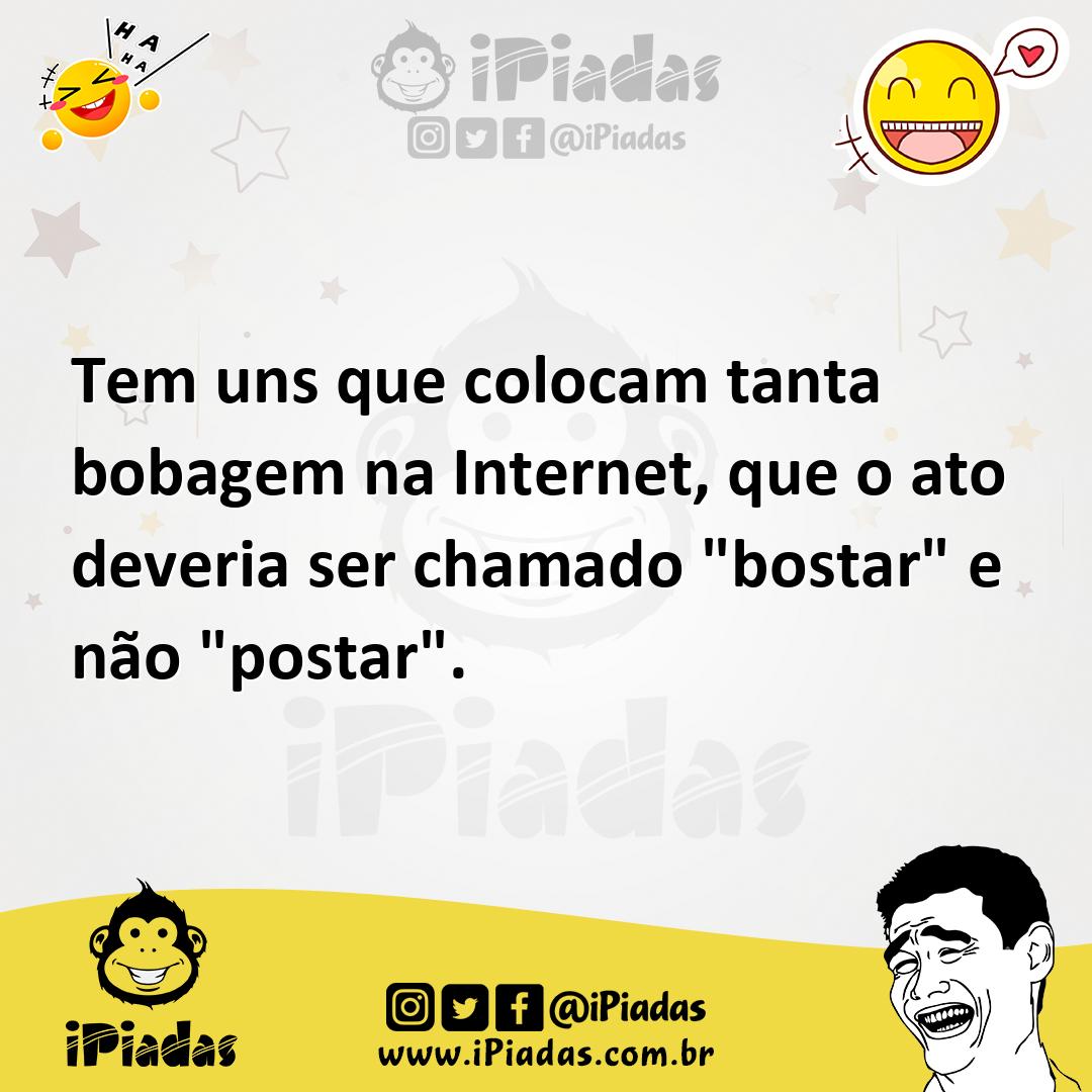 Ilustração de Tem uns que colocam tanta bobagem na Internet, que o ato deveria ser c... no iPiadas