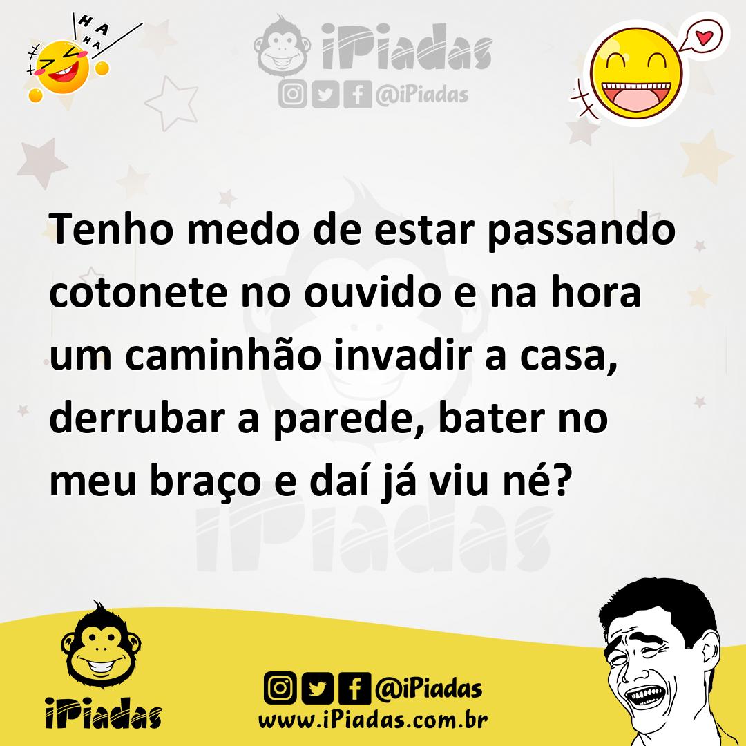 Ilustração de Tenho medo de estar passando cotonete no ouvido e na hora um caminhão... no iPiadas