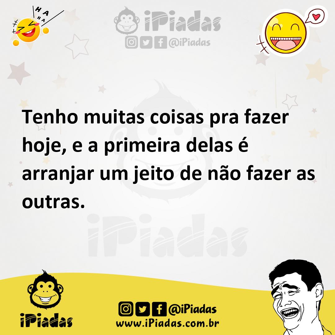 Ilustração de Tenho muitas coisas pra fazer hoje, e a primeira delas é arranjar um j... no iPiadas
