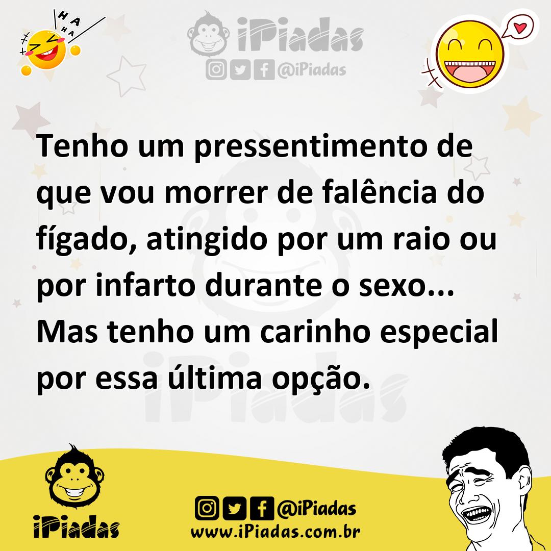 Ilustração de Tenho um pressentimento de que vou morrer de falência do fígado, ating... no iPiadas