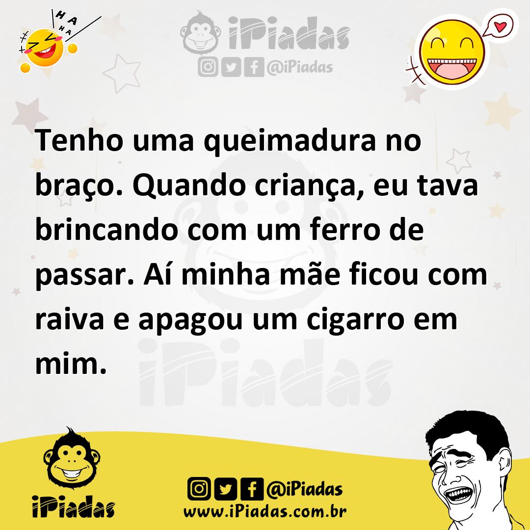 Ilustração de Tenho uma queimadura no braço. Quando criança, eu tava brincando com u... no iPiadas