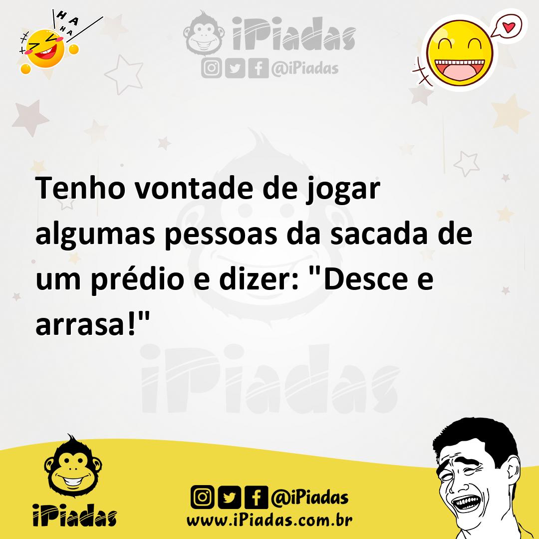 Ilustração de Tenho vontade de jogar algumas pessoas da sacada de um prédio e dizer:... no iPiadas