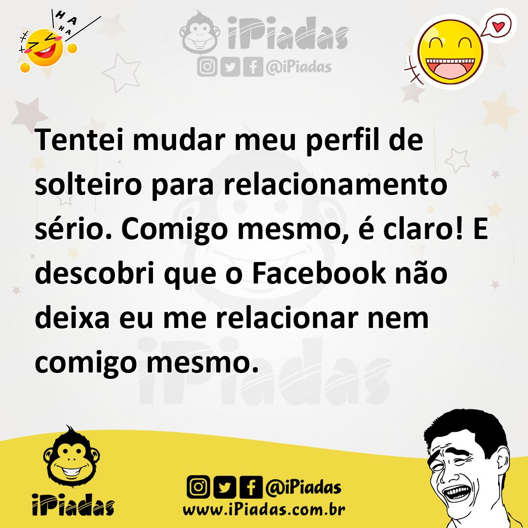 Ilustração de Tentei mudar meu perfil de solteiro para relacionamento sério. Comigo... no iPiadas