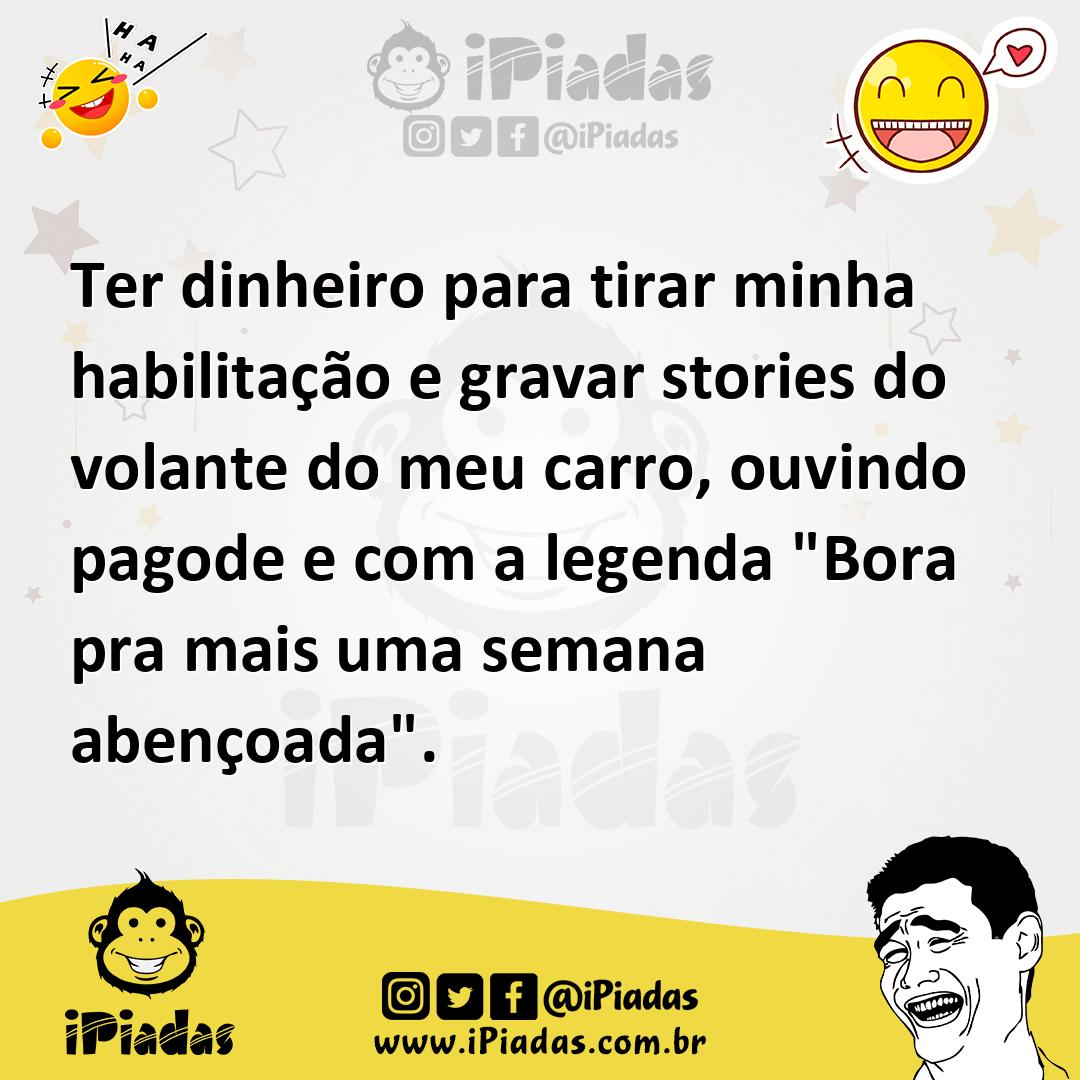 Ilustração de Ter dinheiro para tirar minha habilitação e gravar stories do volante... no iPiadas