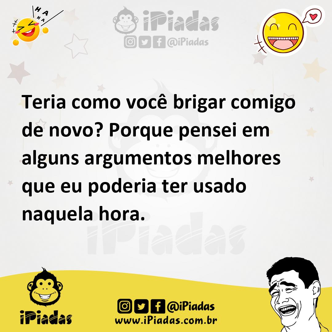 Ilustração de Teria como você brigar comigo de novo? Porque pensei em alguns argumen... no iPiadas