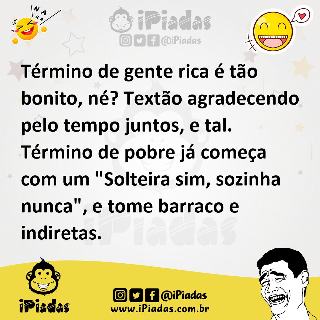 Ilustração de Término de gente rica é tão bonito, né? Textão agradecendo pelo tempo... no iPiadas