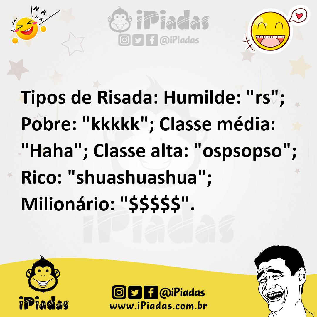 Ilustração de Tipos de Risada: Humilde: "rs"; Pobre: "kkkkk"; Classe média: "Haha";... no iPiadas