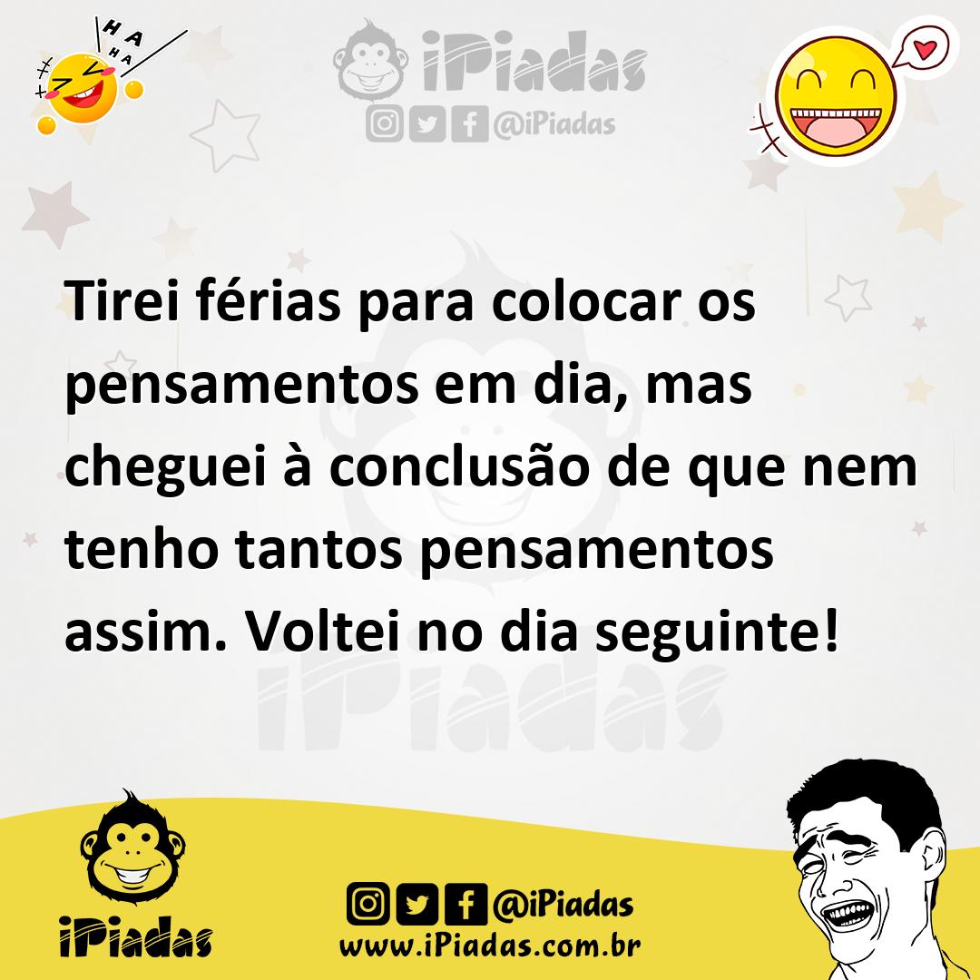 Ilustração de Tirei férias para colocar os pensamentos em dia, mas cheguei à conclus... no iPiadas