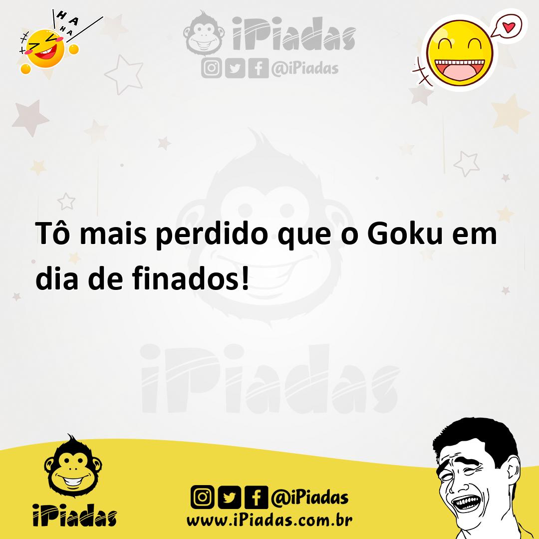 Ilustração de Tô mais perdido que o Goku em dia de finados! no iPiadas