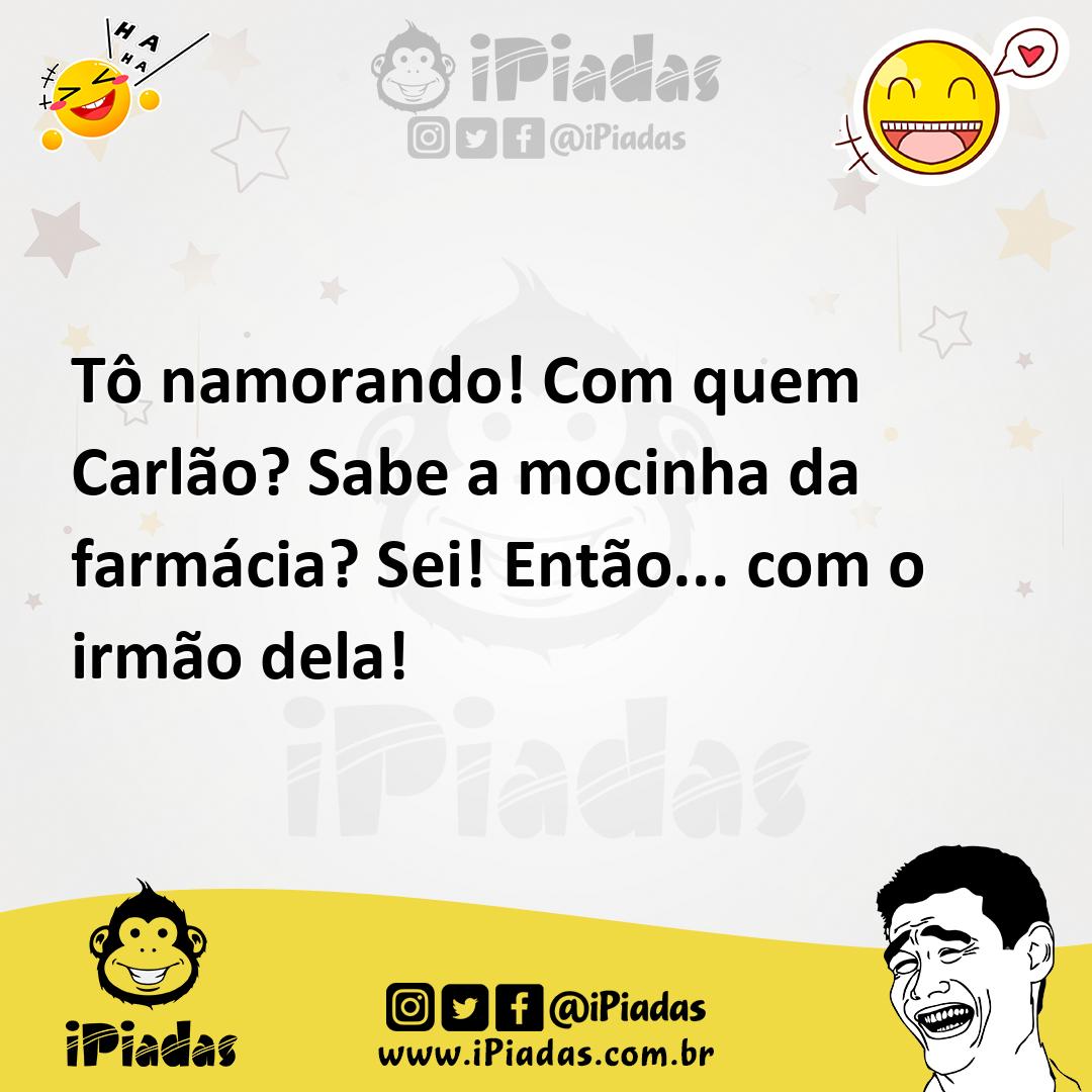 Ilustração de Tô namorando! Com quem Carlão? Sabe a mocinha da farmácia? Sei! Então.... no iPiadas