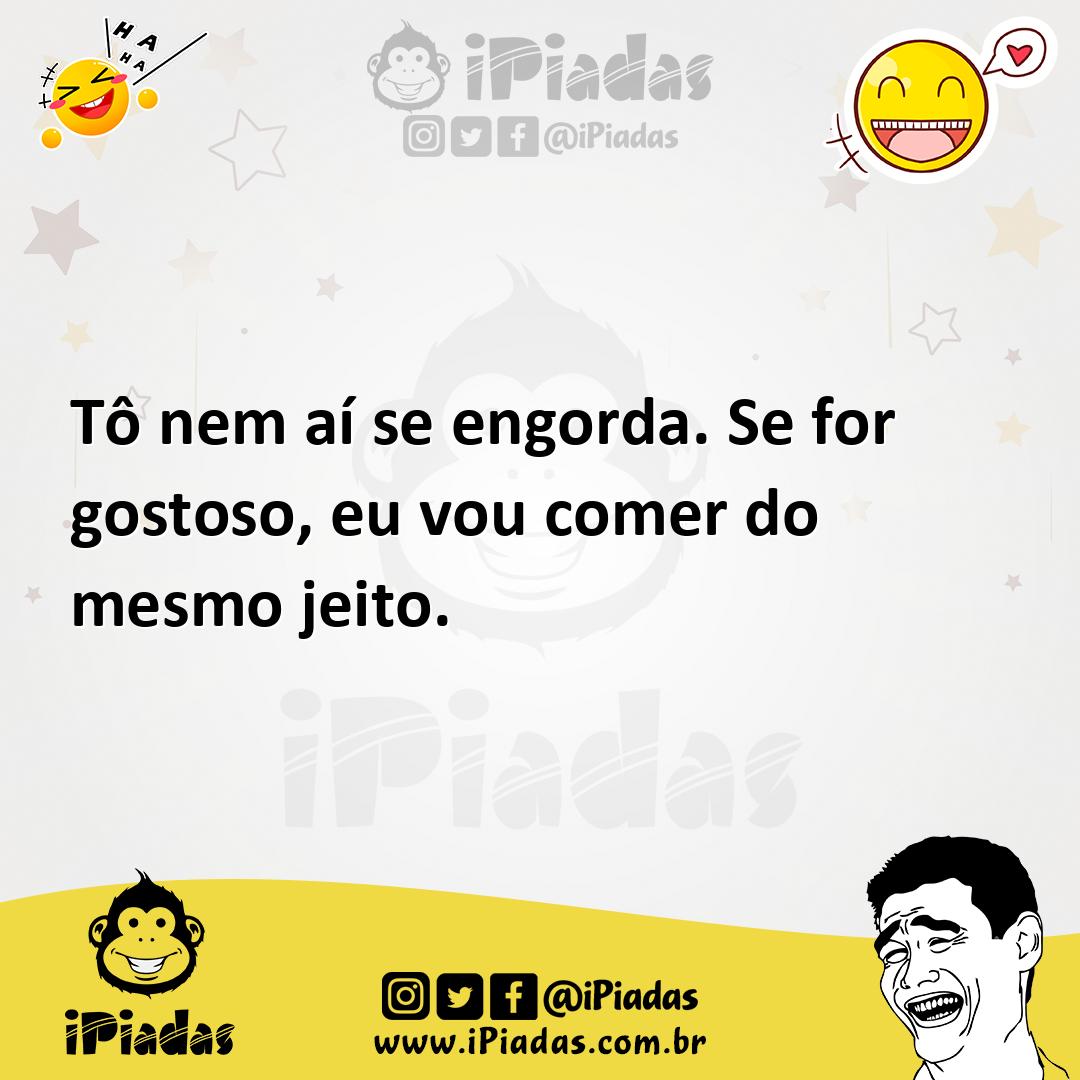 Ilustração de Tô nem aí se engorda. Se for gostoso, eu vou comer do mesmo jeito. no iPiadas