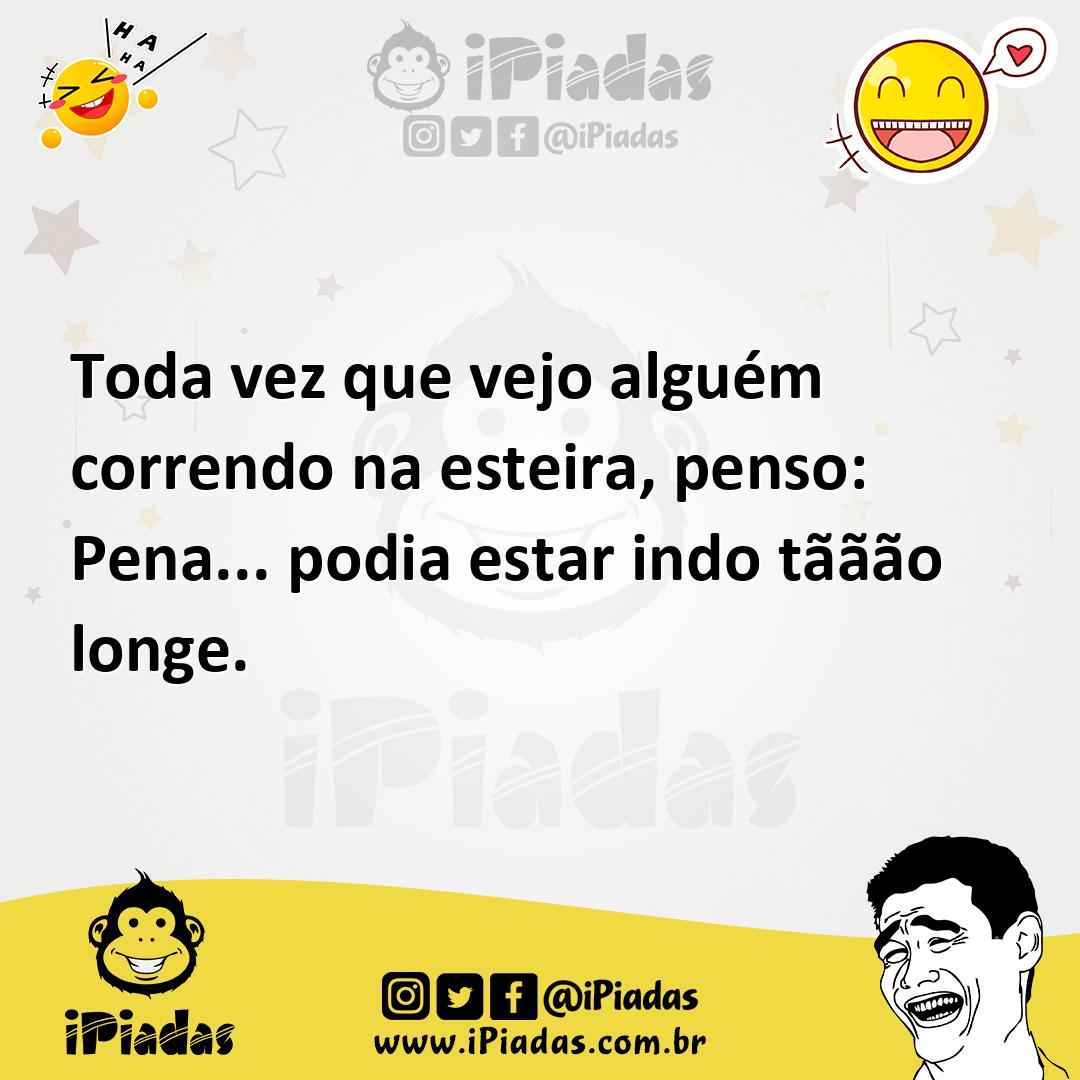 Ilustração de Toda vez que vejo alguém correndo na esteira, penso: Pena... podia est... no iPiadas