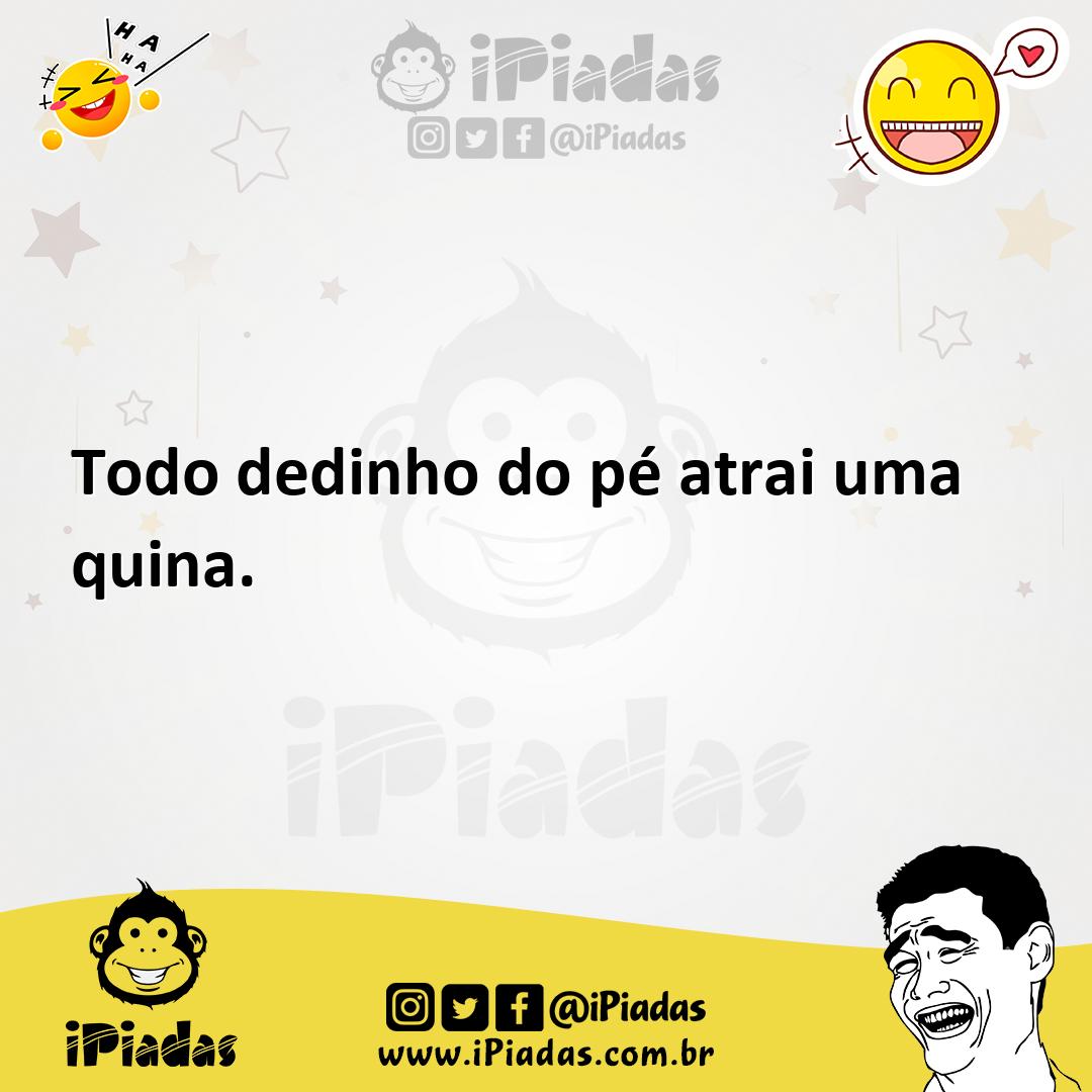 Ilustração de Todo dedinho do pé atrai uma quina. no iPiadas