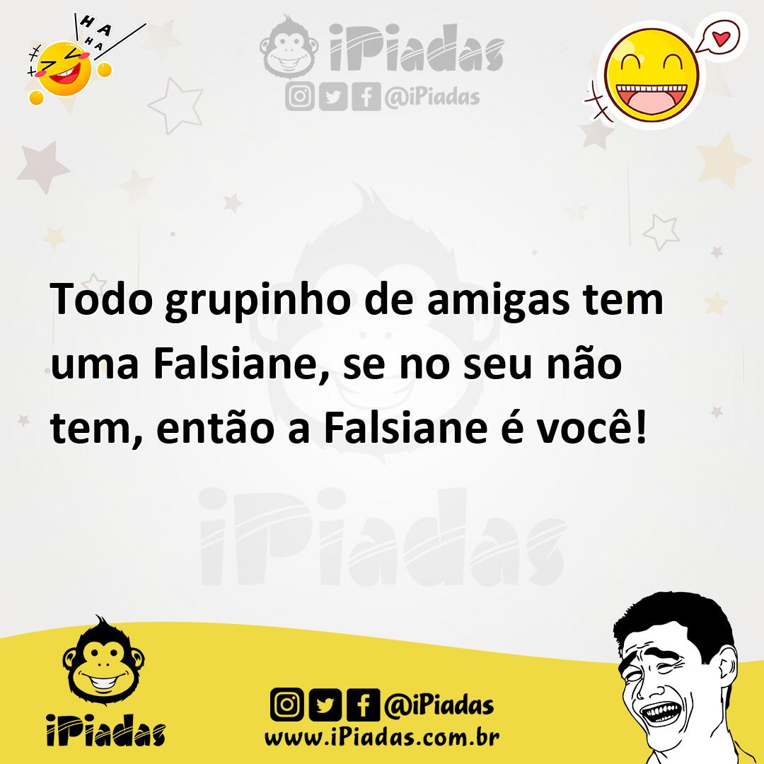 Ilustração de Todo grupinho de amigas tem uma Falsiane, se no seu não tem, então a F... no iPiadas