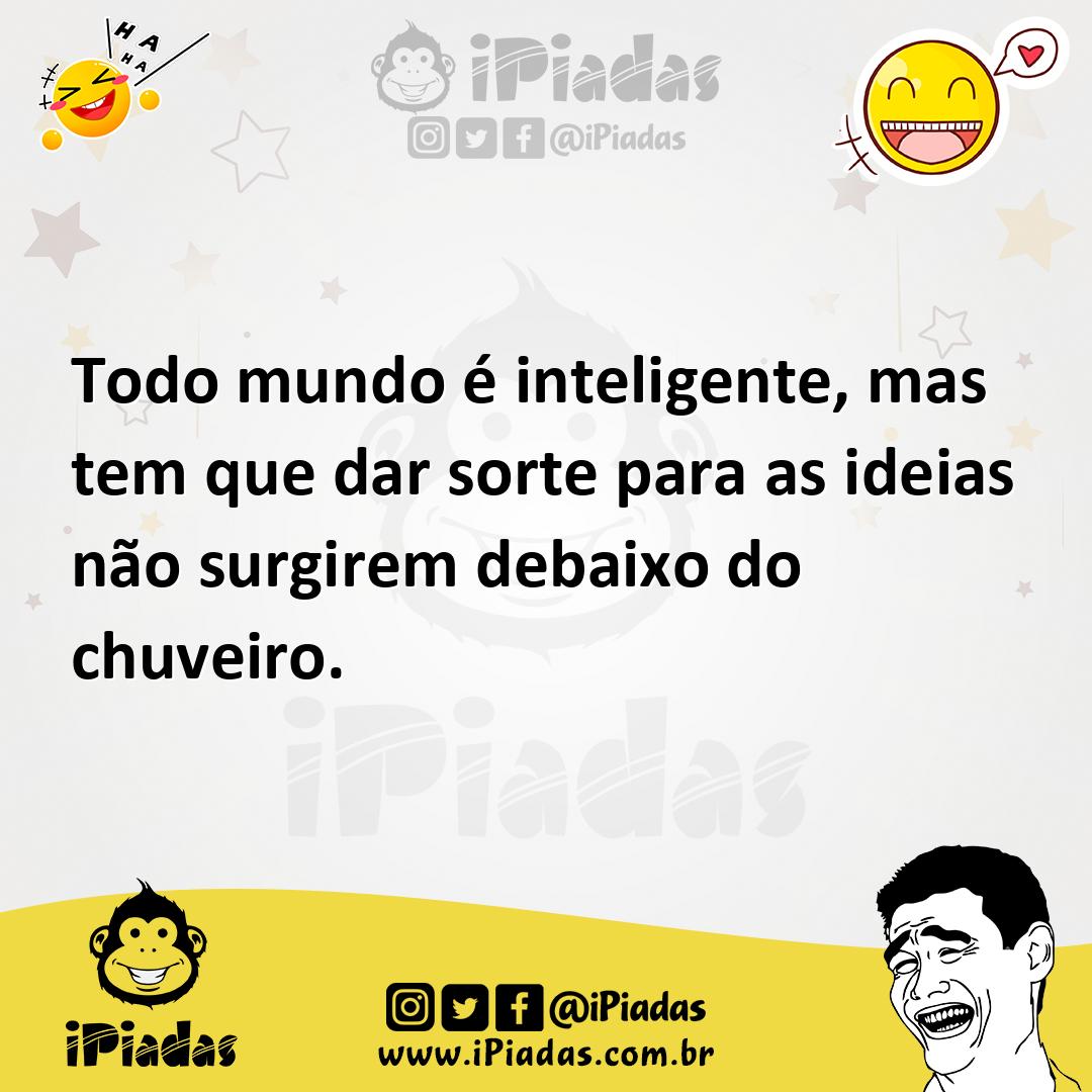 Ilustração de Todo mundo é inteligente, mas tem que dar sorte para as ideias não sur... no iPiadas
