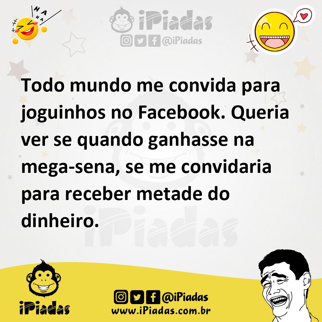 Ilustração de Todo mundo me convida para joguinhos no Facebook. Queria ver se quando... no iPiadas